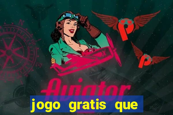 jogo gratis que ganha dinheiro